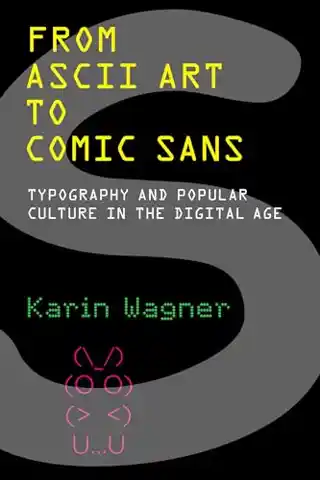 From ASCII Art to Comic Sans