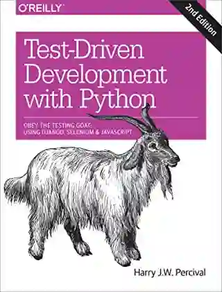 Test–Driven Development with Python, 2nd Edition